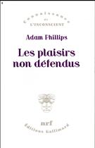 Couverture du livre « Les plaisirs non défendus » de Adam Phillips aux éditions Gallimard