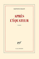 Couverture du livre « Après l'équateur » de Baptiste Fillon aux éditions Gallimard