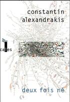 Couverture du livre « Deux fois né » de Constantin Alexandrakis aux éditions Verticales