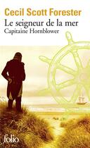 Couverture du livre « Capitaine Hornblower Tome 4 : le seigneur de la mer » de Cecil Scott Forester aux éditions Folio