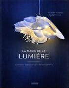 Couverture du livre « La magie de la lumière : luminaires poétiques & jeux de transparence » de Raphaele Vidaling aux éditions Hoebeke