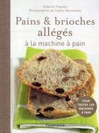 Couverture du livre « Pains & brioches allégés avec une machine à pain » de Pugnale/Rebecca aux éditions Flammarion