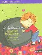Couverture du livre « Lulu-Grenadine aime trop la television » de Laurence Gillot et Lucie Durbiano aux éditions Nathan