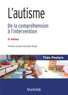 Couverture du livre « L'autisme ; de la compréhension à l'intervention (2e édition) » de Theo Peeters aux éditions Dunod