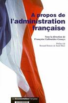 Couverture du livre « À propos de l'administration française » de Francoise Gallouedec-Genuys aux éditions Documentation Francaise