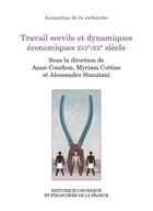 Couverture du livre « Travail servile et dynamiques économiques XVIe-XXe siècle » de Myriam Cottias et Anne Conchon et Alessandro Stanziani aux éditions Igpde