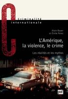 Couverture du livre « L'Amérique, la violence, le crime » de Alain Bauer et Emile Perez aux éditions Puf