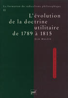 Couverture du livre « La formation du radicalisme philosophique t.2 ; l'évolution de la doctrine utilitaire de 1789 à 1815 » de Elie Halevy aux éditions Presses Universitaires De France