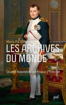 Couverture du livre « Les archives du monde ; quand Napoléon confisqua l'histoire » de Carole Walter et Maria Pia Donato aux éditions Puf