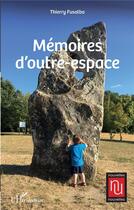 Couverture du livre « Mémoires d'outre-espace » de Thierry Fusalba aux éditions L'harmattan