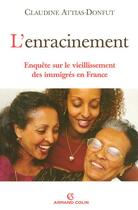 Couverture du livre « L'enracinement ; enquête sur le vieillissement des immigrés en france » de Claudine Attias-Donfut aux éditions Armand Colin