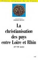 Couverture du livre « Christianisation des pays entre loire et rhin » de Pierre Riche aux éditions Cerf