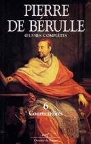 Couverture du livre « Oeuvres de Pierre de Bérulle Tome 6 : courts traités » de Pierre De Berulle aux éditions Cerf