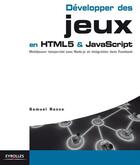 Couverture du livre « Développer des jeux en html5 et Javascript » de Samuel Ronce aux éditions Eyrolles