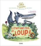 Couverture du livre « Il était une fois le loup ! » de Berengere Delaporte et Emmanuelle Rey aux éditions Fleurus