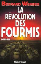 Couverture du livre « La révolution des fourmis » de Bernard Werber aux éditions Albin Michel