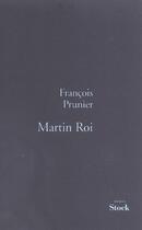 Couverture du livre « Martin Roi » de Francois Prunier aux éditions Stock