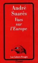 Couverture du livre « Vues sur l'Europe » de André Suarès aux éditions Grasset