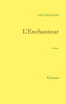 Couverture du livre « L'enchanteur » de Lise Deharme aux éditions Grasset Et Fasquelle
