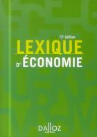 Couverture du livre « Lexique d'économie (13e édition) » de Jean-Marie Albertini et Ahmed Silem aux éditions Dalloz