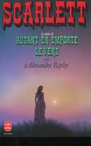 Couverture du livre « Scarlett Tome 1 » de Alexandra Ripley aux éditions Le Livre De Poche