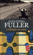Couverture du livre « L'afrique au coeur ; carnet de route » de Fuller-A aux éditions Le Livre De Poche