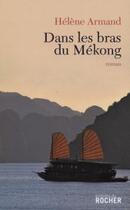 Couverture du livre « Dans les bras du Mékong » de Helene Armand aux éditions Rocher