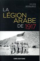 Couverture du livre « La légion arabe de 1917 » de Monange Julien aux éditions Cnrs