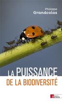 Couverture du livre « La puissance de la biodiversité » de Philippe Grandcolas aux éditions Cnrs
