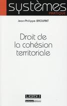 Couverture du livre « Droit de la cohésion territoriale » de Jean-Philippe Brouant aux éditions Lgdj