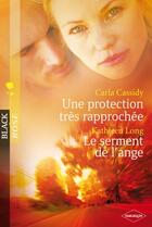 Couverture du livre « Une protection tres rapprochée ; le serment de l'ange » de Carla Cassidy et Kathleen Long aux éditions Harlequin