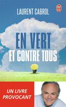 Couverture du livre « En vert et contre tous » de Laurent Cabrol aux éditions J'ai Lu