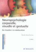 Couverture du livre « Neuropsychologie corporelle visuelle et gestuelle ; du trouble à la réeducation (3e édition) » de Seve-Ferrieu aux éditions Elsevier-masson