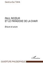 Couverture du livre « Paul Ricoeur et le paradoxe de la chair ; brisure et suture » de David-Le-Duc Tiaha aux éditions L'harmattan