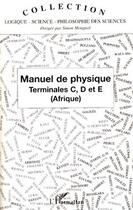 Couverture du livre « Manuel de physique ; terminales c, d et e (Afrique) » de Jean Claude Tchasse aux éditions Editions L'harmattan