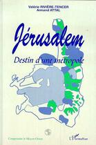 Couverture du livre « Jerusalem - destin d'une metropole » de Riviere-Tancer/Attal aux éditions Editions L'harmattan