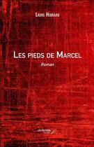 Couverture du livre « Les pieds de Marcel » de Laure Hebrard aux éditions Editions Du Net