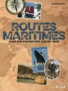 Couverture du livre « Routes maritimes, 5000 ans d'aventures sur les mers » de Alain Dayan aux éditions Grund
