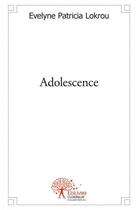 Couverture du livre « Adolescence » de Lokrou E P. aux éditions Edilivre
