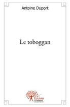 Couverture du livre « Le toboggan » de Antoine Duport aux éditions Edilivre