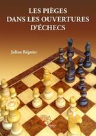 Couverture du livre « Les pièges dans les ouvertures d'échecs » de Julien Regnier aux éditions Edilivre