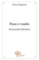 Couverture du livre « Piano à vendre » de Denys Bergeron aux éditions Edilivre