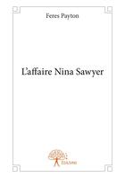 Couverture du livre « L'affaire Nina Sawyer » de Feres Payton aux éditions Editions Edilivre