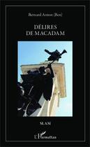 Couverture du livre « Délires de macadam » de Bernard Ben Anton aux éditions Editions L'harmattan