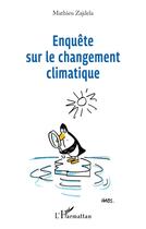 Couverture du livre « Enquête sur le changement climatique » de Mathieu Zajdela aux éditions L'harmattan