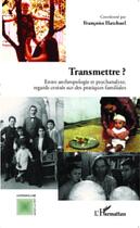 Couverture du livre « Transmettre ? » de Francoise Hatchuel aux éditions Editions L'harmattan