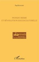 Couverture du livre « Monde arabe et révolution socioculturelle » de Paul Khoury aux éditions L'harmattan