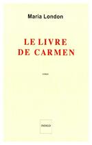 Couverture du livre « Le livre de carmen » de Maria London aux éditions Indigo Cote Femmes