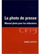 Couverture du livre « La photo de presse » de Daniel Castets aux éditions Cfpj