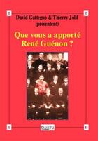 Couverture du livre « Que vous a apporté René Guénon ? » de David Gattegno et Thierry Jolif aux éditions Dualpha